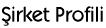 �irket Profili